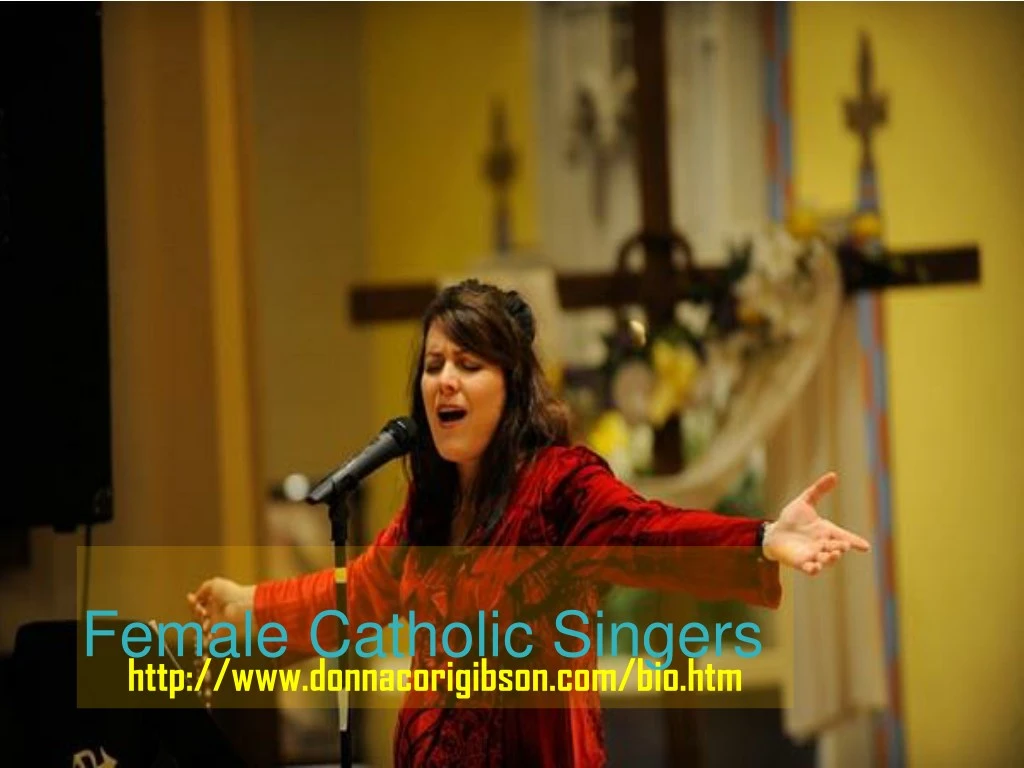 female catholic singers http www donnacorigibson