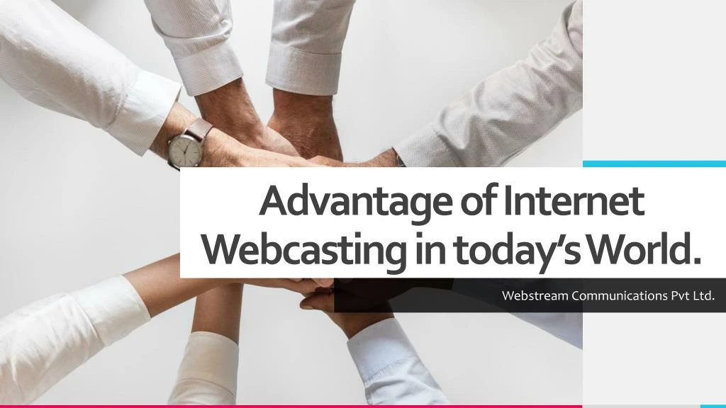 advantage of internet webcasting in today s world