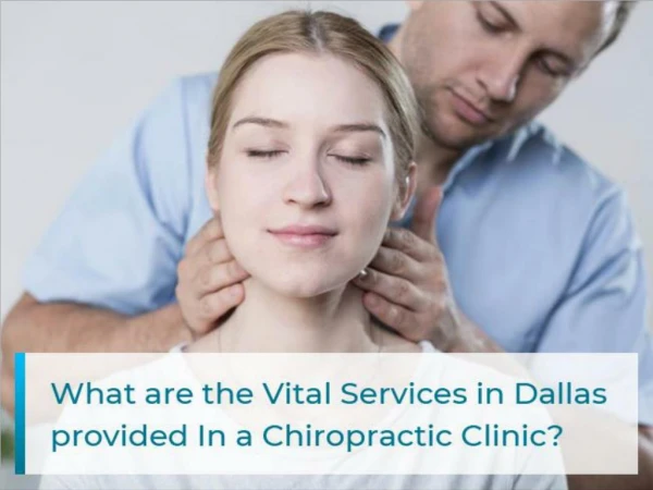 What are the Vital Services in Dallas provided In a Chiropractic Clinic?