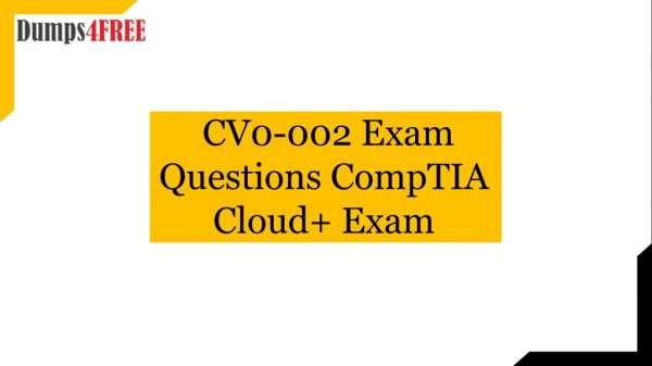 Get Free CV0-002 Dumps Questions for CV0-002 Free Braindumps