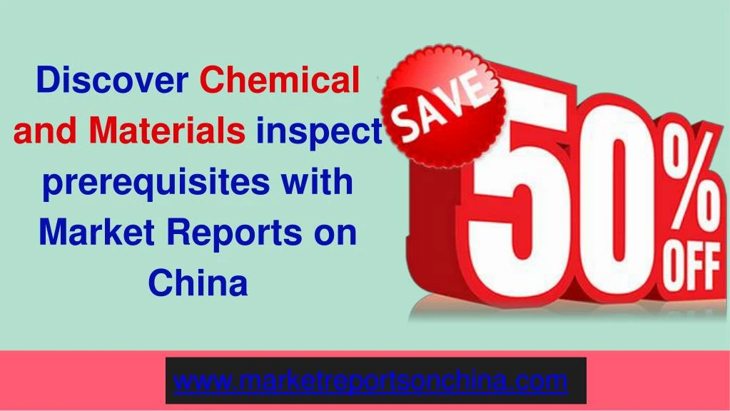 discover chemical and materials inspect prerequisites with market reports on china