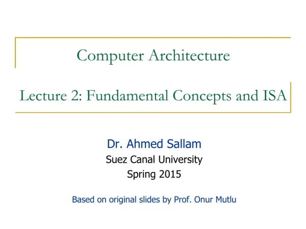 Computer Architecture Lecture 2: Fundamental Concepts and ISA