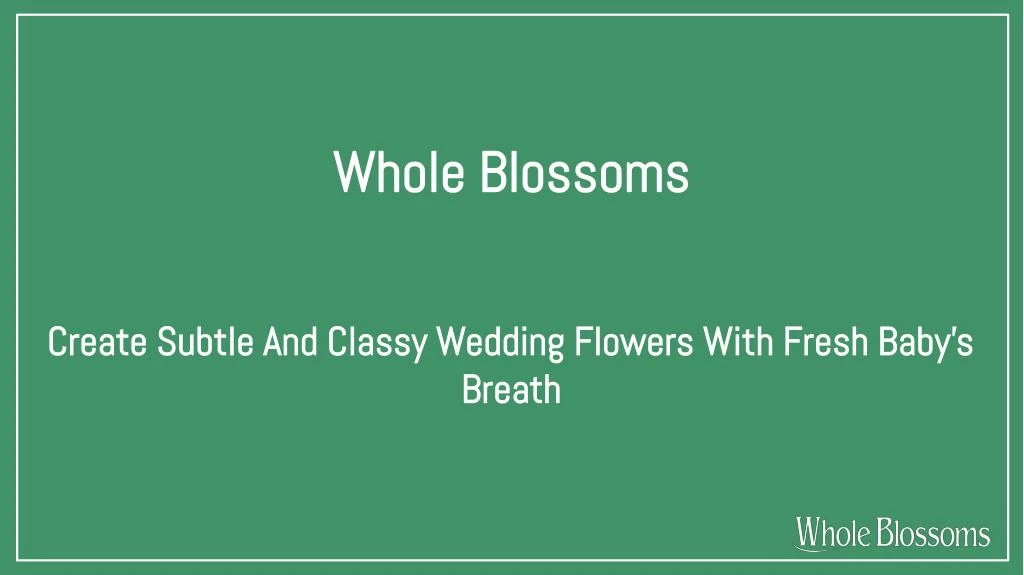 whole blossoms