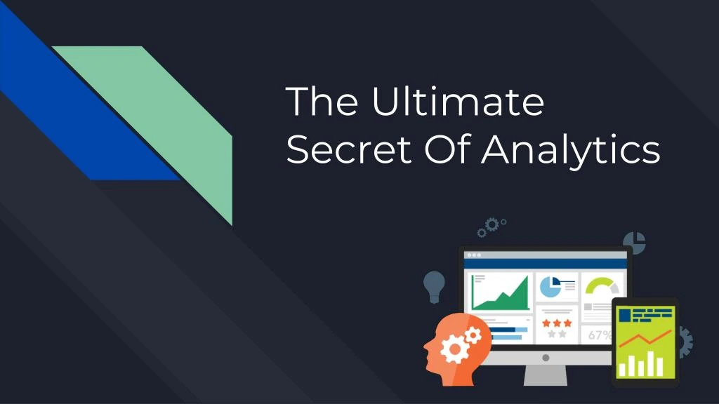 the ultimate secret of analytics