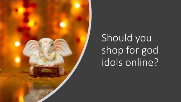 Should you shop for god idols online?
