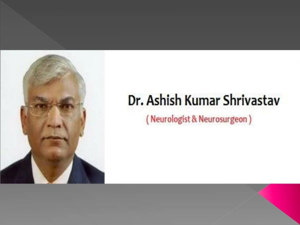 Dr. Ashish Kumar Shrivastav - Neuro Surgeon in Vasundhra Enclave