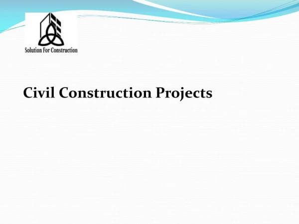 Civil Construction Projects Solution For Construction