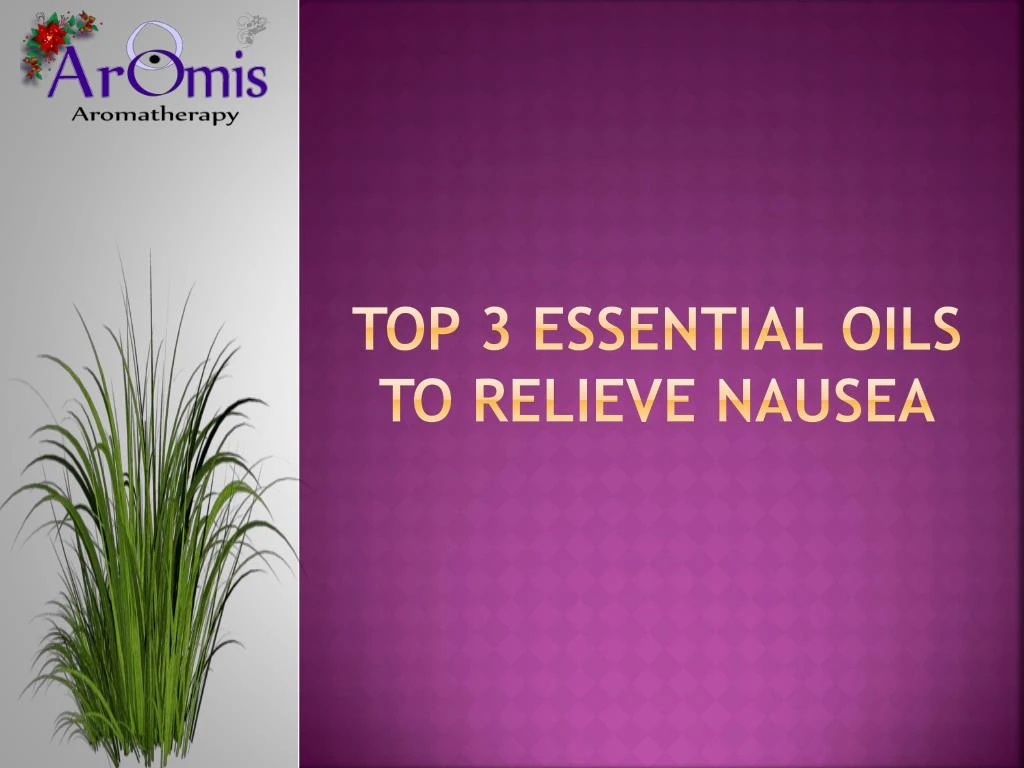 top 3 essential oils to relieve nausea