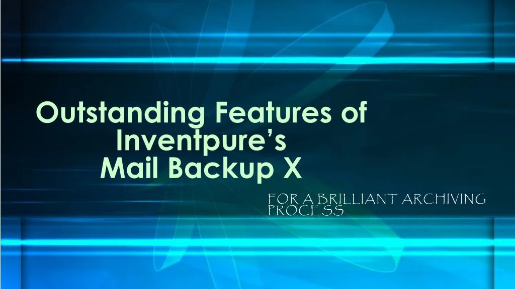 outstanding features of inventpure s mail backup x