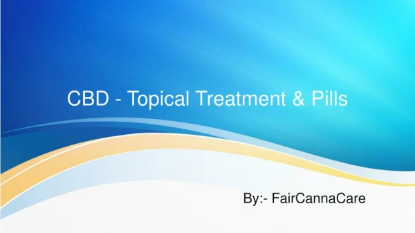 CBD - Topical Treatment & Pills