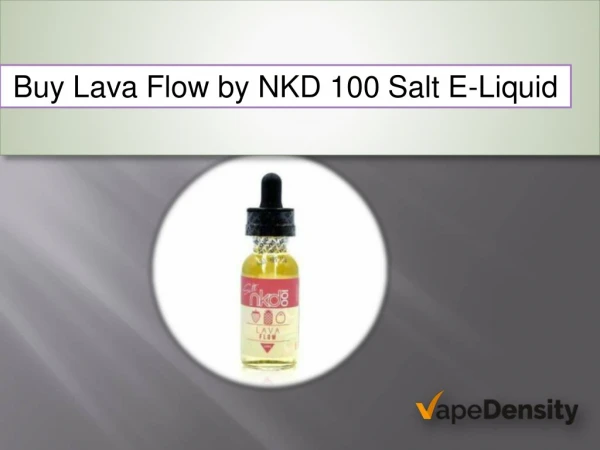 LAVA FLOW BY NKD 100 SALT E-LIQUID 30ML – vapedensity.ca