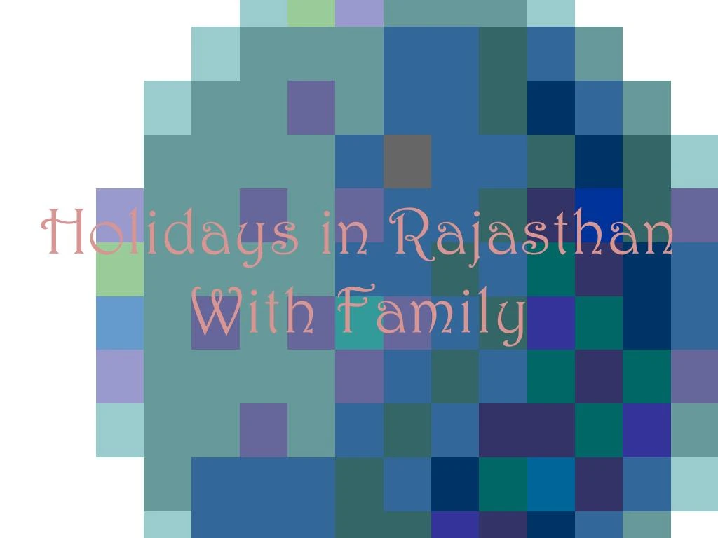 holidays in rajasthan with family