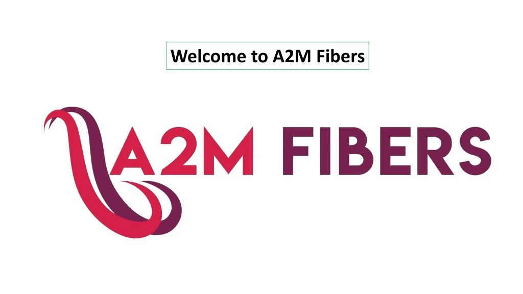 welcome to a2m fibers