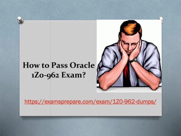 Oracle 1Z0-962 Exam Dumps PDF | Pass your Oracle 1Z0-962 Exam in First Attempt with Latest Dumps PDF