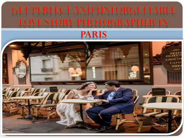 Get perfect and unforgettable Love story photographer in Paris