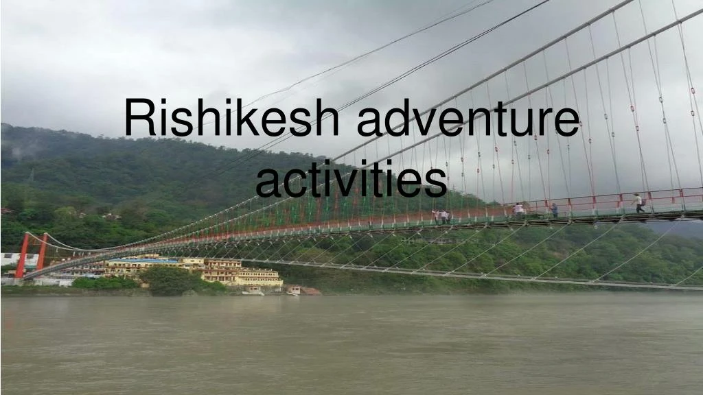 rishikesh adventure activities