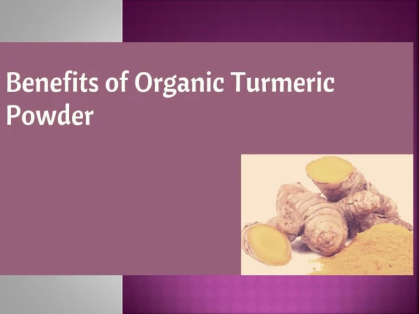 Benefits of Organic Turmeric Powder