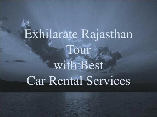 Exhilarate Rajasthan Tour with best car rental services
