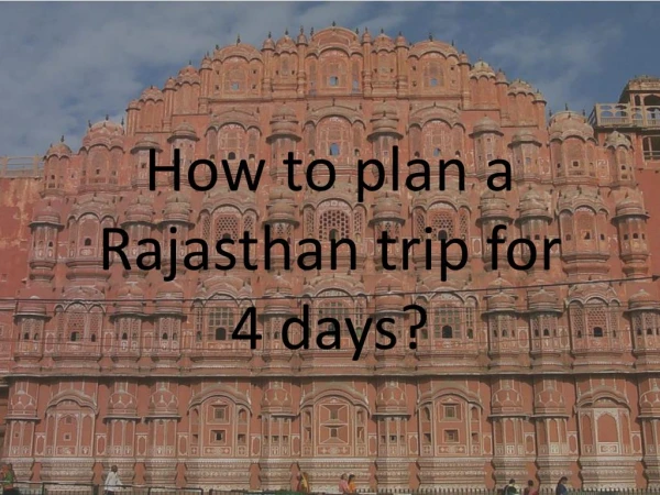 How to plan a Rajasthan trip for 4 days?