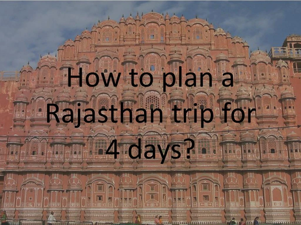 how to plan a rajasthan trip for 4 days