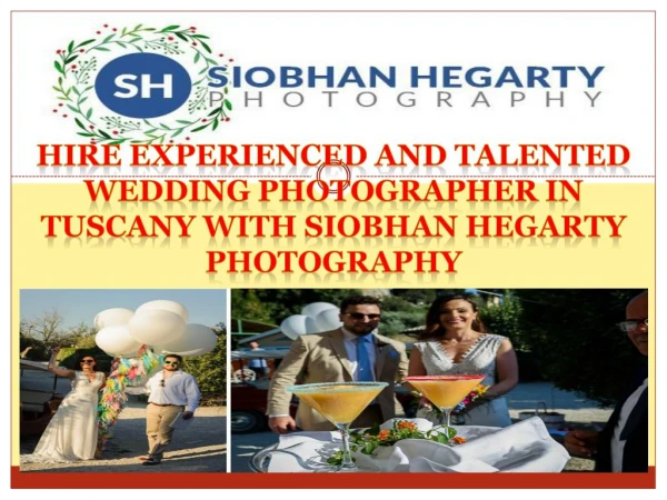Hire experienced and talented Wedding Photographer in Tuscany with Siobhan Hegarty Photography