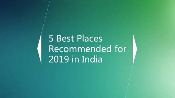 5 Best places recommended for 2019 in India