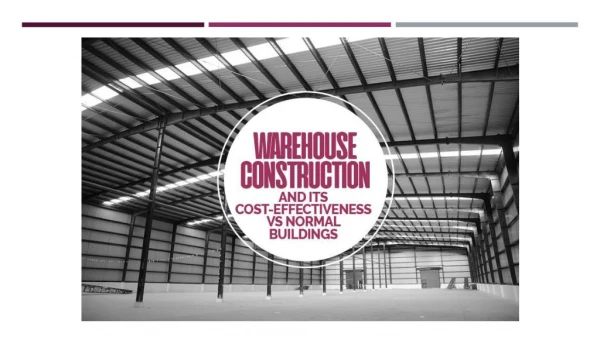 Warehouse Construction and Its Cost Effectiveness vs Normal Buildings