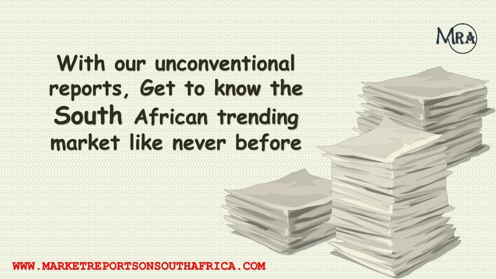 with our unconventional reports get to know