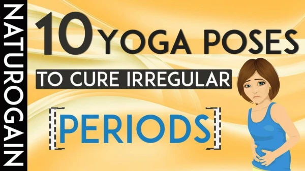 Irregular Periods Symptoms, Best Yoga Poses to Cure Menstrual Disorders
