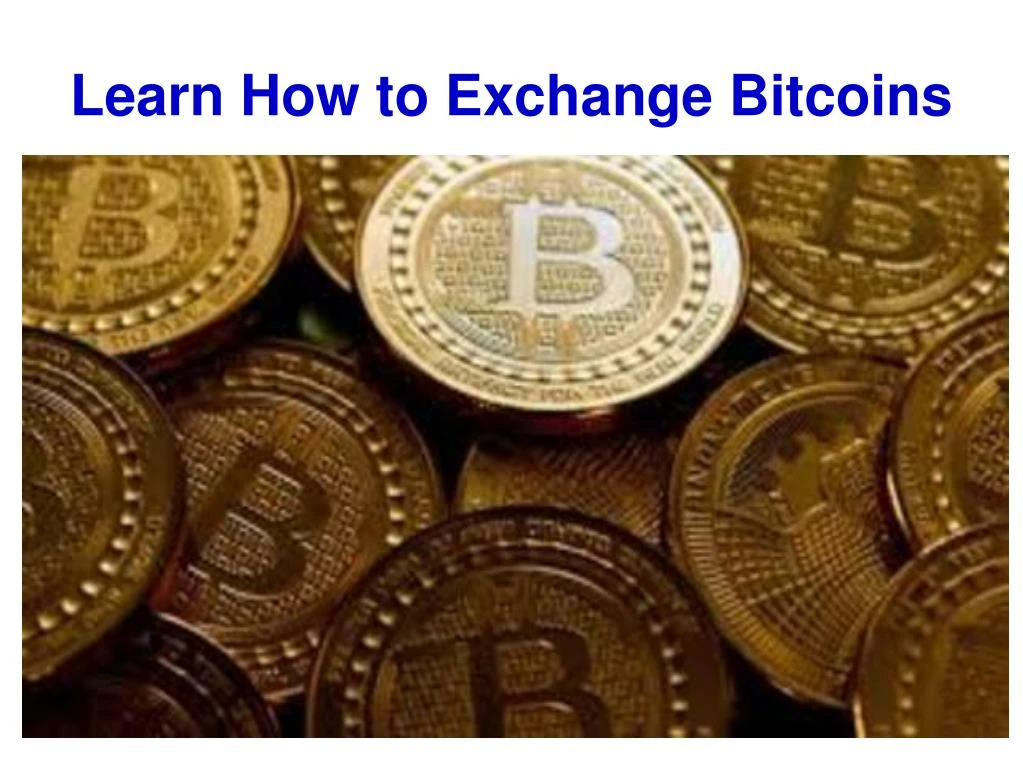 learn how to exchange bitcoins