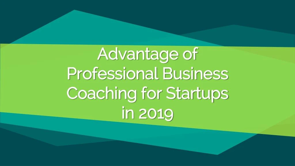 advantage of professional business coaching for startups in 2019