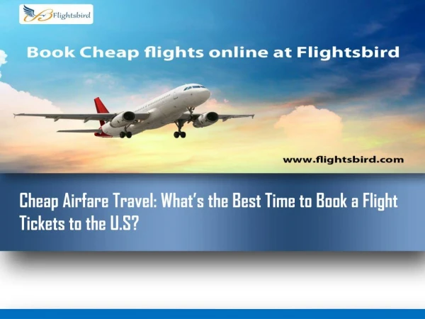 Cheap Airfare Travel: What’s the Best Time to Book a Flight Tickets to the U.S?