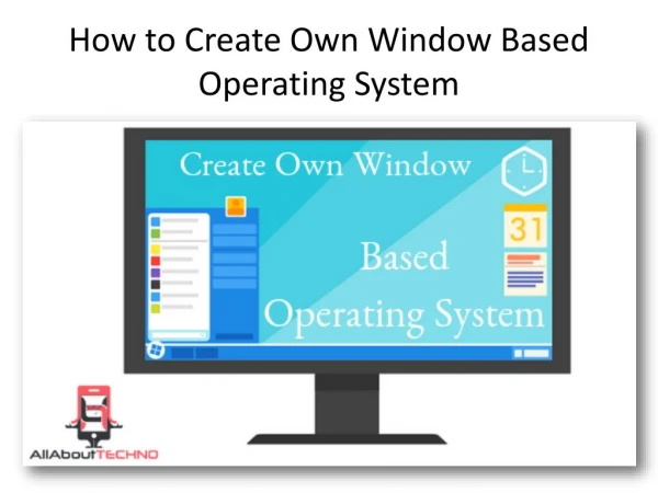 How to Create Own Window Based Operating System
