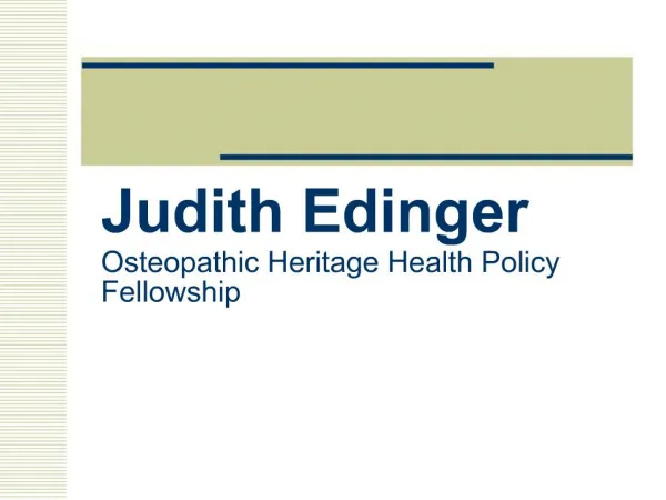 Judith Edinger Osteopathic Heritage Health Policy Fellowship