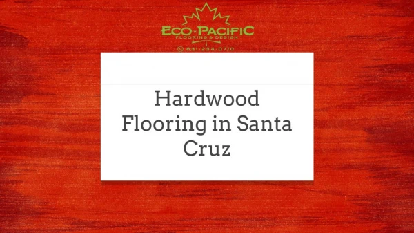 Hardwood Flooring in Santa Cruz