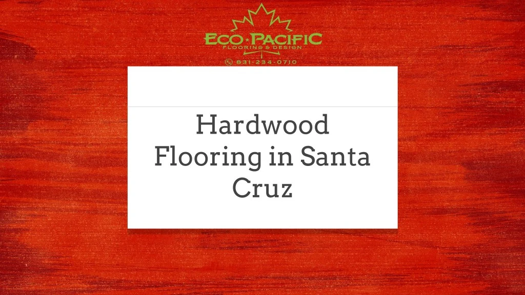 hardwood flooring in santa cruz