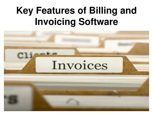 Key Features of Billing and Invoicing Software