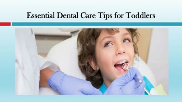 Essential Dental Care Tips for Toddlers