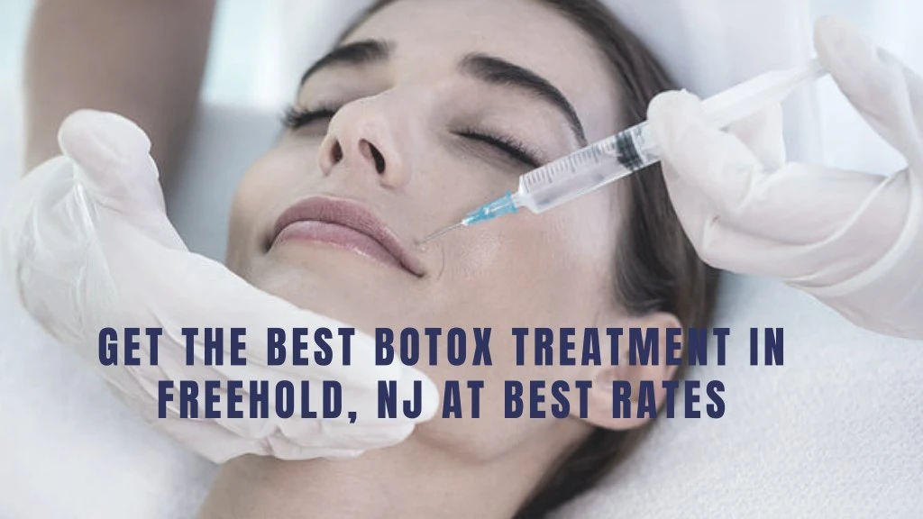 get the best botox treatment in freehold