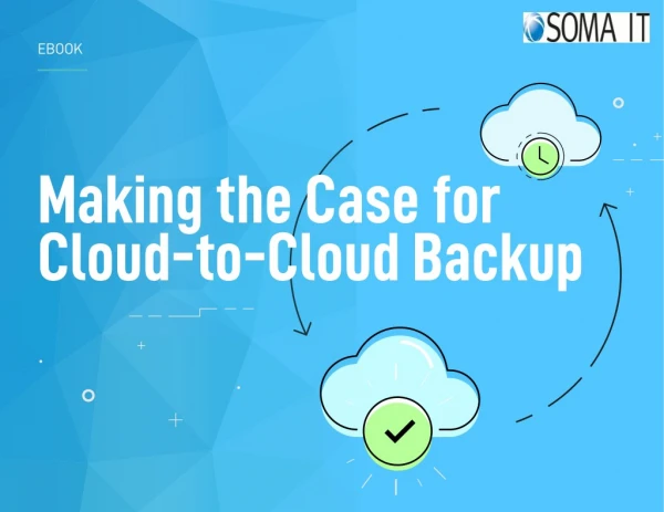 Making the Case for Cloud to Cloud Backup