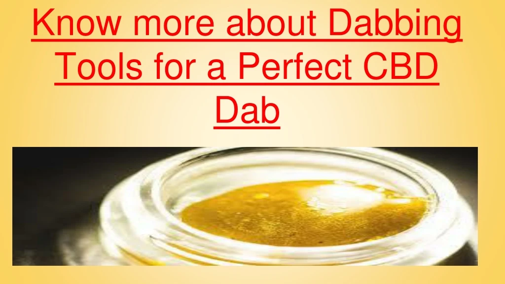 know more about dabbing tools for a perfect cbd dab