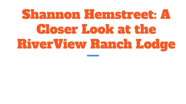 Shannon Hemstreet: A Closer Look at the RiverView Ranch Lodge