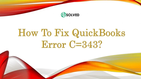 How To Fix QuickBooks Error C=343?
