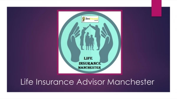 Professional Life Insurance Advisor in Manchester