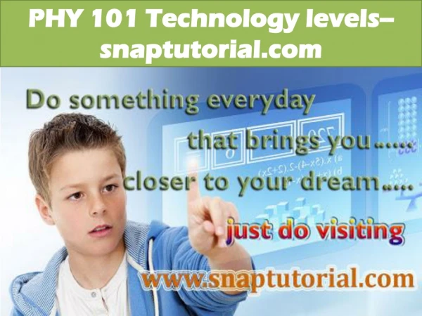 PHY 101 Technology levels--snaptutorial.com