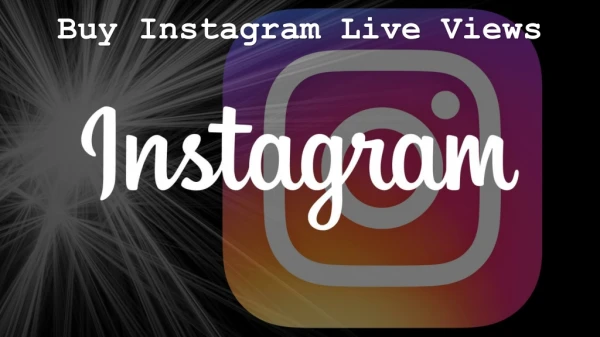 Buy Instagram Live Views – Become the Most Famous Personality