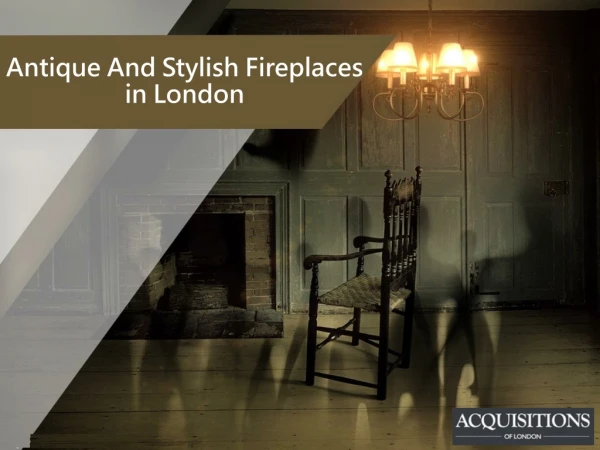 Antique And Stylish Fireplaces in London-Acquisitions Fireplaces Ltd