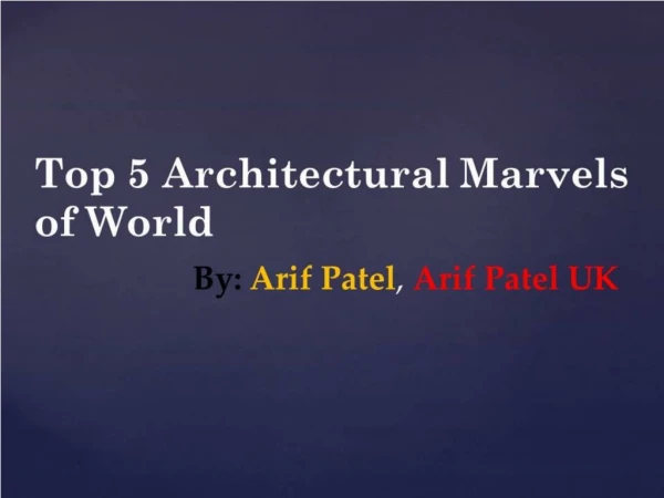 Info About Architectural Marvels by Arif Patel UK