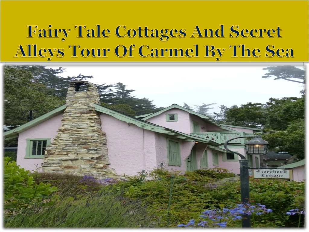 fairy tale cottages and secret alleys tour of carmel by the sea