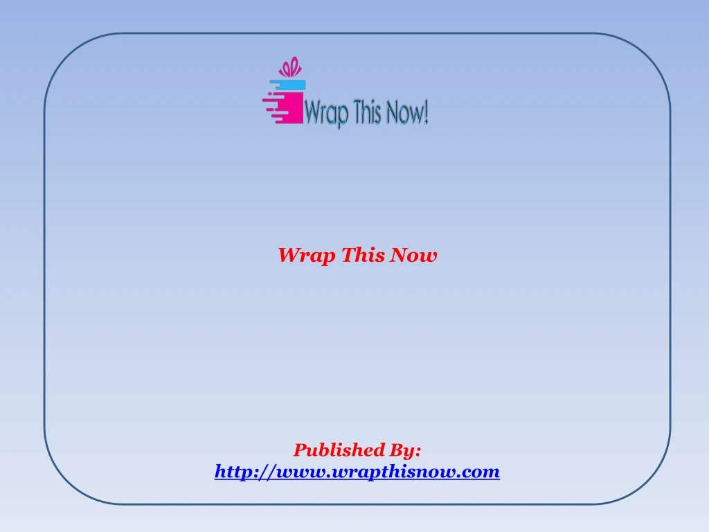 wrap this now published by http www wrapthisnow com